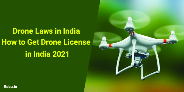 Drone Laws in India - How to Get Drone License in India - 2021